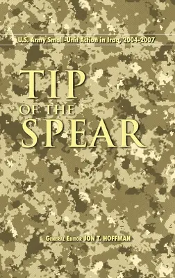 Tip of the Spear: Acción de pequeñas unidades del Ejército de EE.UU. en Irak, 2004-2007 - Tip of the Spear: U.S. Army Small Unit Action in Iraq, 2004-2007