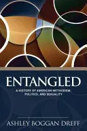 Enredados: Una Historia del Metodismo Americano, la Política y la Sexualidad - Entangled: A History of American Methodism, Politics, and Sexuality