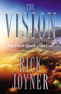 La visión: La búsqueda final y la llamada: Dos libros superventas en un solo volumen - The Vision: The Final Quest and the Call: Two Bestselling Books in One Volume