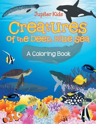 Criaturas del profundo mar azul (Libro para colorear) - Creatures of the Deep, Blue Sea (A Coloring Book)