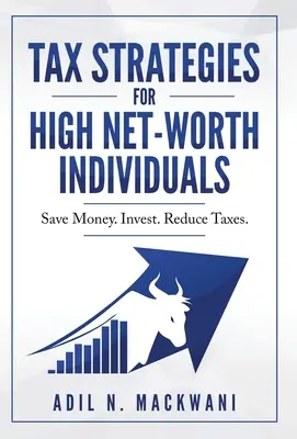 Estrategias fiscales para grandes fortunas: Ahorrar dinero. Invierta. Reducir impuestos. - Tax Strategies for High Net-Worth Individuals: Save Money. Invest. Reduce Taxes.