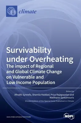 Supervivencia al sobrecalentamiento: El impacto del cambio climático regional y global en la población vulnerable y de bajos ingresos - Survivability under Overheating: The impact of Regional and Global Climate Change on Vulnerable and Low Income Population