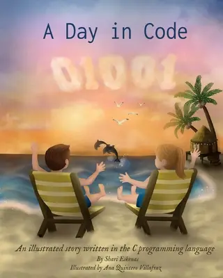 Un día en código: Una historia ilustrada escrita en el lenguaje de programación C - A Day in Code: An illustrated story written in the C programming language