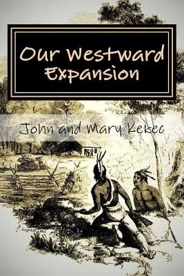 Nuestra expansión hacia el Oeste: La historia de la familia Waymire - De generaciones hacia el Oeste - Our Westward Expansion: The Waymire Family Story- Of Generations Moving West