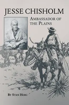 Jesse Chisholm: Embajador de las Llanuras - Jesse Chisholm: Ambassador of the Plains