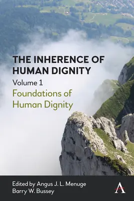 La inherencia de la dignidad humana: Fundamentos de la dignidad humana, volumen 1 - The Inherence of Human Dignity: Foundations of Human Dignity, Volume 1