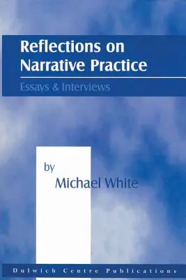 Reflexiones sobre la práctica narrativa: Ensayos y entrevistas - Reflections on Narrative Practice: Essays & Interviews