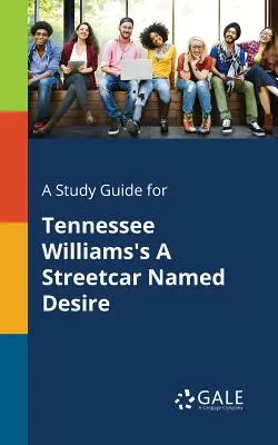 Guía de estudio de Un tranvía llamado deseo, de Tennessee Williams - A Study Guide for Tennessee Williams's A Streetcar Named Desire