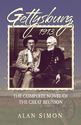 Gettysburg, 1913: La novela completa de la gran reunión - Gettysburg, 1913: The Complete Novel of the Great Reunion