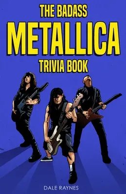 Libro de trivialidades sobre Metallica - The Badass Metallica Trivia Book