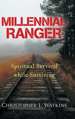 Guardabosques Milenarios: Supervivencia espiritual sin dejar de sobrevivir - Millennial Ranger: Spiritual Survival While Surviving