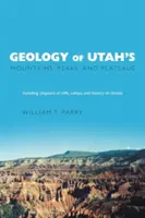 Geología de las montañas, picos y mesetas de Utah: Incluye descripciones de acantilados, valles e historia climática - Geology of Utah's Mountains, Peaks, and Plateaus: Including descriptions of cliffs, valleys, and climate history
