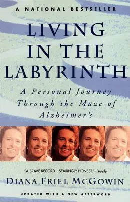 Vivir en el laberinto: Un viaje personal a través del laberinto del Alzheimer - Living in the Labyrinth: A Personal Journey Through the Maze of Alzheimer's