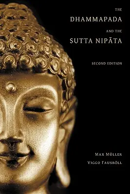 El Dhammapada y el Sutta Nipata: Segunda edición - The Dhammapada and the Sutta Nipata: Second Edition