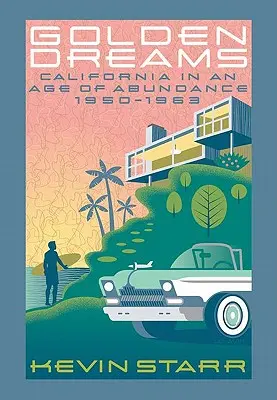 Sueños dorados: California en la era de la abundancia, 1950-1963 - Golden Dreams: California in an Age of Abundance, 1950-1963