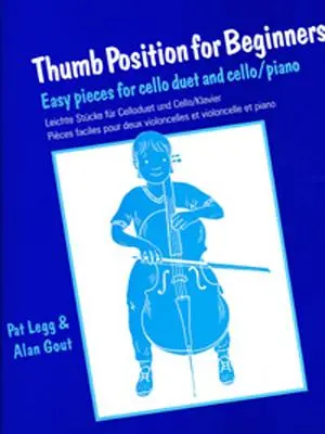 Posición del Pulgar para Principiantes (Violonchelo): Piezas fáciles para dúo de violonchelo y violonchelo/piano - Thumb Position for Beginners (Cello): Easy Pieces for Cello Duet and Cello/Piano