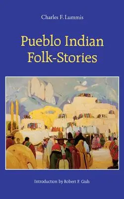 Historias populares de los indios Pueblo - Pueblo Indian Folk-Stories