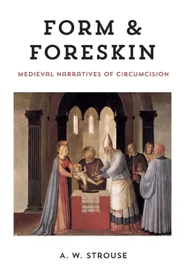 Forma y prepucio: Narrativas medievales de la circuncisión - Form and Foreskin: Medieval Narratives of Circumcision