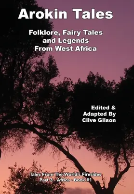 Cuentos de Arokin: Folclore, cuentos de hadas y leyendas de África Occidental - Arokin Tales: Folklore, Fairy Tales and Legends From West Africa