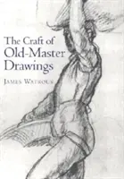 El arte del dibujo antiguo - Craft of Old-Master Drawings