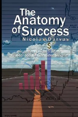 La Anatomía del Éxito por Nicolas Darvas (el autor de Como Gane $2,000,000 En La Bolsa) - The Anatomy of Success by Nicolas Darvas (the author of How I Made $2,000,000 In The Stock Market)