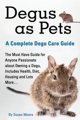 Los degu como mascotas: guía completa para su cuidado - Degus as Pets, a Complete Degu Care Guide