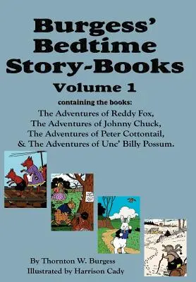 Burgess' Bedtime Story-Books, Vol. 1: Reddy Fox, Johnny Chuck, Peter Cottontail, & Unc' Billy Possum