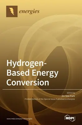 Conversión de energía basada en el hidrógeno: Pilas de combustible de electrolito polimérico y electrólisis - Hydrogen-Based Energy Conversion: Polymer Electrolyte Fuel Cells and Electrolysis