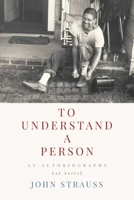 Comprender a una persona: An Autobiography (of Sorts) - To Understand a Person: An Autobiography (of Sorts)