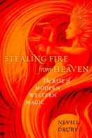 Robar fuego del cielo: El surgimiento de la magia occidental moderna - Stealing Fire from Heaven: The Rise of Modern Western Magic