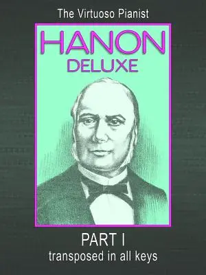 HANON DELUXE El Pianista Virtuoso Transpuesto En Todas Las Claves - Parte I - HANON DELUXE The Virtuoso Pianist Transposed In All Keys - Part I