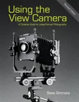 Usar la cámara de visión directa: Guía creativa de la fotografía de gran formato - Using the View Camera: A Creative Guide to Large Format Photography