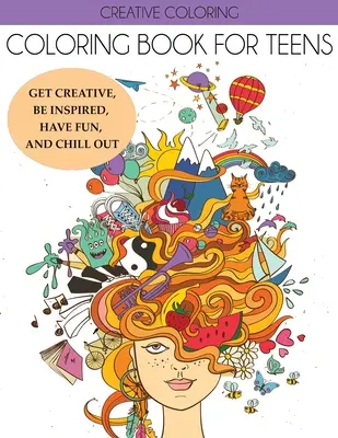 Libro de colorear para adolescentes: Sé creativo, inspírate, diviértete y relájate - Coloring Book for Teens: Get Creative, Be Inspired, Have Fun, and Chill Out