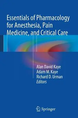 Fundamentos de Farmacología para Anestesia, Medicina del Dolor y Cuidados Críticos - Essentials of Pharmacology for Anesthesia, Pain Medicine, and Critical Care