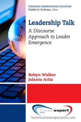 Leadership Talk: Un enfoque discursivo del surgimiento de líderes - Leadership Talk: A Discourse Approach to Leader Emergence