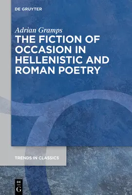 La ficción de la ocasión en la poesía helenística y romana - The Fiction of Occasion in Hellenistic and Roman Poetry