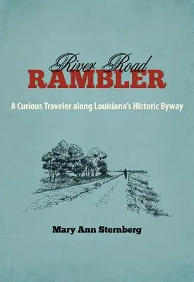 River Road Rambler: Un viajero curioso por la carretera histórica de Louisiana - River Road Rambler: A Curious Traveler Along Louisiana's Historic Byway
