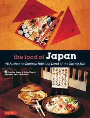 La comida de Japón: 96 recetas auténticas del país del sol naciente - The Food of Japan: 96 Authentic Recipes from the Land of the Rising Sun