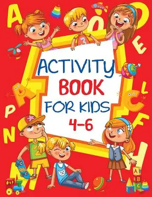 Libro de actividades para niños de 4 a 6 años: divertido cuaderno de ejercicios para niños con rompecabezas, conecta los puntos, laberintos, colorear y mucho más. - Activity Book for Kids 4-6: Fun Children's Workbook with Puzzles, Connect the Dots, Mazes, Coloring, and More