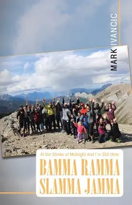 Al filo de la medianoche y todavía estoy aquí Bamma Ramma Slamma Jamma - At the Stroke of Midnight And I'm Still Here Bamma Ramma Slamma Jamma