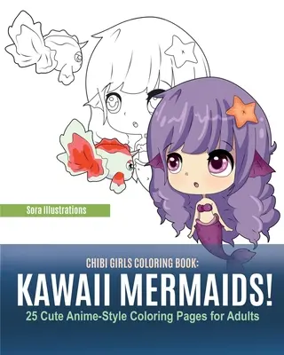 Libro para colorear de chicas chibi: ¡Sirenas Kawaii! 25 lindas páginas para colorear de estilo anime para adultos - Chibi Girls Coloring Book: Kawaii Mermaids! 25 Cute Anime-Style Coloring Pages for Adults