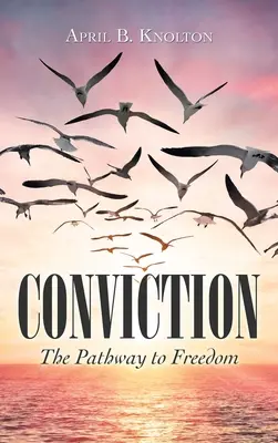 Convicción: El camino hacia la libertad - Conviction: The Pathway to Freedom