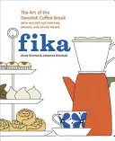 Fika: El arte de la pausa sueca para el café, con recetas de pasteles, panes y otras delicias [Un libro de repostería]. - Fika: The Art of the Swedish Coffee Break, with Recipes for Pastries, Breads, and Other Treats [A Baking Book]