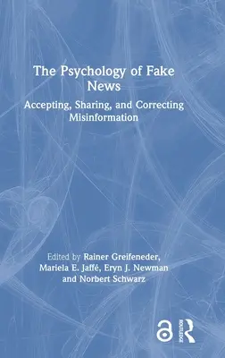 La psicología de las noticias falsas: Aceptar, compartir y corregir la desinformación - The Psychology of Fake News: Accepting, Sharing, and Correcting Misinformation