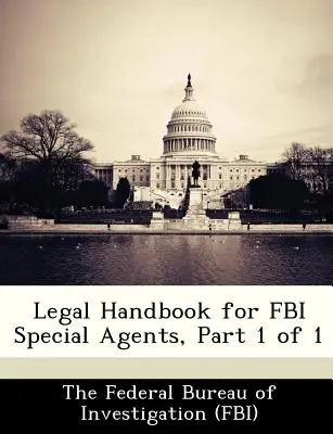 Manual jurídico para agentes especiales del FBI, Parte 1 de 1 - Legal Handbook for FBI Special Agents, Part 1 of 1