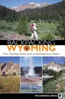 De mochilero por Wyoming: De los imponentes picos de granito a las humeantes cuencas de los géiseres - Backpacking Wyoming: From Towering Granite Peaks to Steaming Geyser Basins