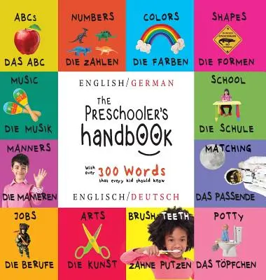 El manual del niño en edad preescolar: Bilingüe (inglés / alemán) (Englisch / Deutsch) ABC, Números, Colores, Formas, Emparejar, Escuela, Modales, Orinal y - The Preschooler's Handbook: Bilingual (English / German) (Englisch / Deutsch) ABC's, Numbers, Colors, Shapes, Matching, School, Manners, Potty and