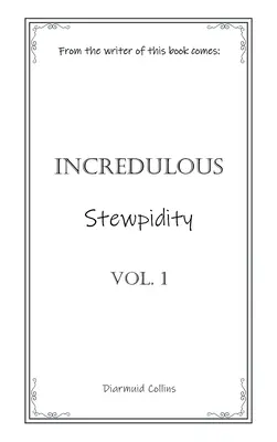La increíble estopidez - Incredulous Stewpidity