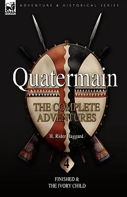 Quatermain: las Aventuras Completas: 4-Finished & El Niño de Marfil - Quatermain: the Complete Adventures: 4-Finished & The Ivory Child