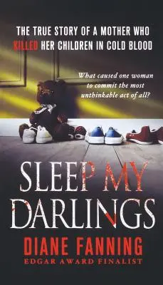 Sleep My Darlings: La verdadera historia de una madre que mató a sus hijos a sangre fría - Sleep My Darlings: The True Story of a Mother Who Killed Her Children in Cold Blood